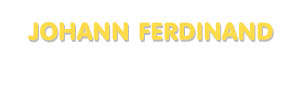 Der Vorname Johann Ferdinand